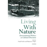 Living with Nature: Environmental Politics as Cultural Discourse