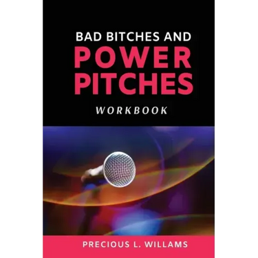 Bad Bitches and Power Pitches Workbook