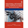 Industrial Networks and Cinemas of India: Shooting Stars, Shifting Geographies and Multiplying Media