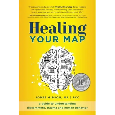 Healing Your Map: A Guide to Understanding Discernment, Trauma and Human Behavior