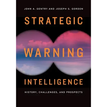 Strategic Warning Intelligence: History, Challenges, and Prospects