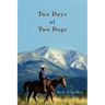Two Days at Two Dogs: A Western Novel