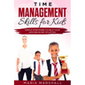Time Management Skills for Kids: Simple Strategies to Help Your Kids Win at Any Situation