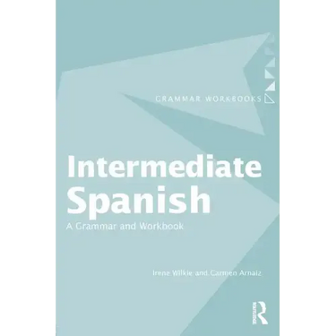 Intermediate Spanish: A Grammar and Workbook