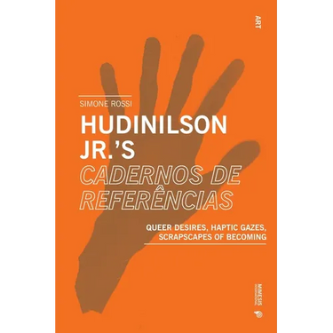 Hudinilson Jr.'s Cadernos de referências: Queer Desires, Haptic Gazes, Scrapscapes of Becoming