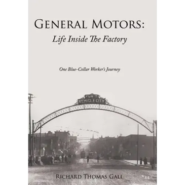 General Motors: Life Inside The Factory: One Blue-Collar Worker's Journey