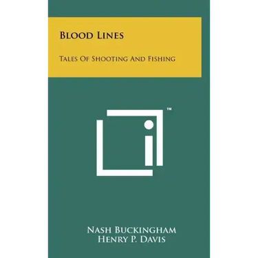 Blood Lines: Tales Of Shooting And Fishing