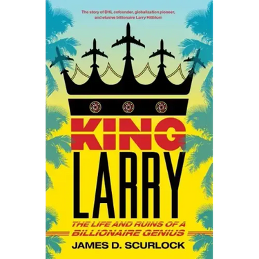 King Larry: The Life and Ruins of a Billionaire Genius