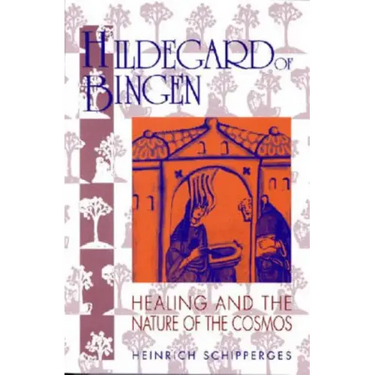Hildegard of Bingen: Healing and the Nature of the Cosmos
