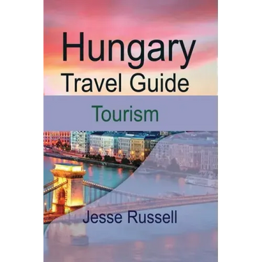 Hungary Travel Guide: Tourism