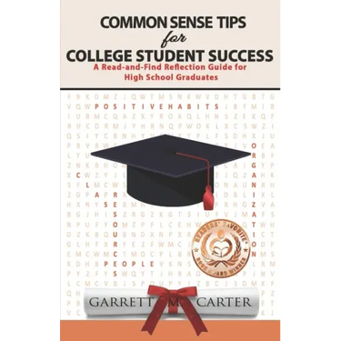 Common Sense Tips for College Student Success: A Read-and-Find Reflection Guide for High School Graduates