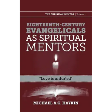 Eighteenth-century evangelicals as spiritual mentors: "Love is unfurled"