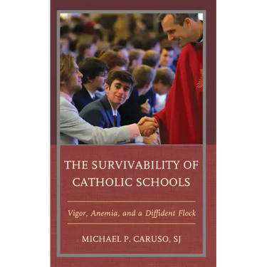 The Survivability of Catholic Schools: Vigor, Anemia, and a Diffident Flock