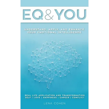 EQ and You: A quick and easy handbook to help you understand, apply, and enhance your emotional intelligence