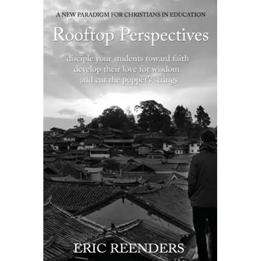 Rooftop Perspectives: Disciple your students toward faith, develop their love for wisdom, and cut the puppet's strings.
