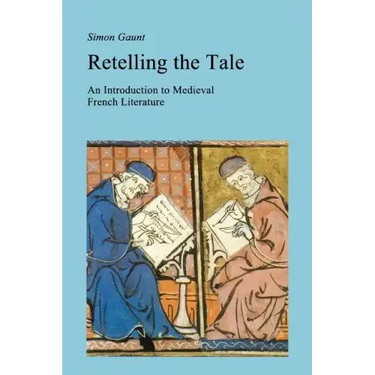 Retelling the Tale: An Introduction to Medieval French Literature