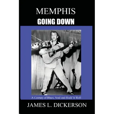 Memphis Going Down: A Century of Blues, Soul and Rock 'n' Roll