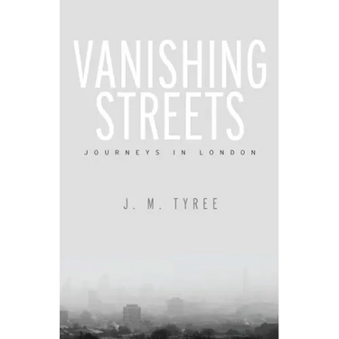 Vanishing Streets: Journeys in London