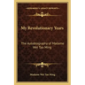 My Revolutionary Years: The Autobiography of Madame Wei Tao Ming