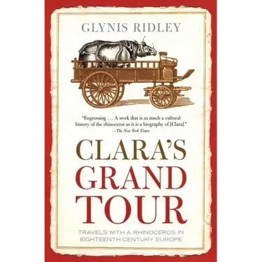 Clara's Grand Tour: Travels with a Rhinoceros in Eighteenth-Century Europe