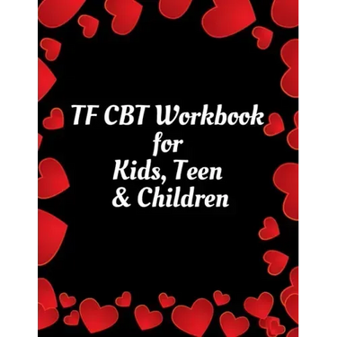 TF CBT Workbook for Kids, Teen & Children: Your Guide to Free From Frightening, Obsessive or Compulsive Behavior, Help Children Overcome Anxiety, Fear