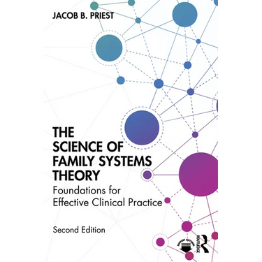 The Science of Family Systems Theory: Foundations for Effective Clinical Practice