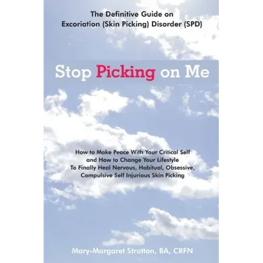 Stop Picking on Me: Make Peace With Yourself and Heal Nervous Habitual Obsessive Compulsive Skin Picking