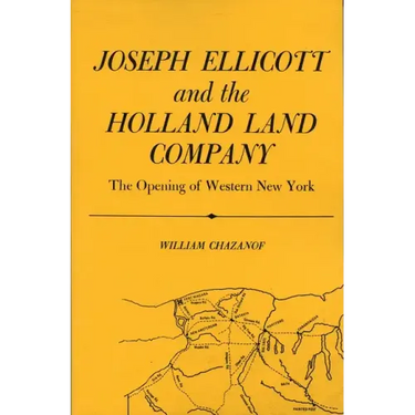 Joseph Ellicott & the Holland Land Company: The Opening of Western New York