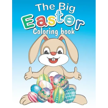 The Big Easter Coloring book: Happy Easter coloring book with 34 Easy and Cute Designs for Children, Holiday Gift For Toddlers And Preschool 2-7