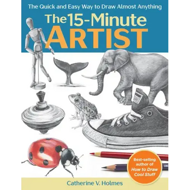 15-Minute Artist: The Quick and Easy Way to Draw Almost Anything