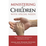 Ministering to Children with Special Needs: The Journey from Ignorance to Dependence on God