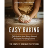 Easy Baking: 50 Quick And Easy Bread Recipes For Beginners. The Complete Homemade Pastry Bible