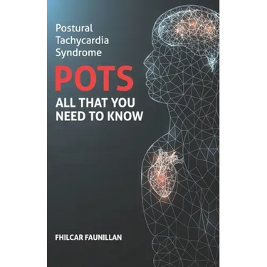 Postural Tachycardia Syndrome (POTS): All That You Need to Know