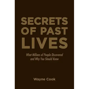 Secrets of Past Lives: What Millions of People Discovered and Why You Should Know