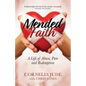 Mended Faith: A Life of Abuse, Pain and Redemption