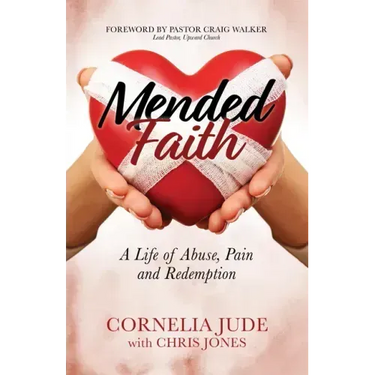 Mended Faith: A Life of Abuse, Pain and Redemption