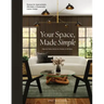 Your Space, Made Simple: Interior Design That's Approachable, Affordable, and Sustainable