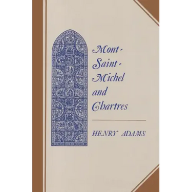 Mont-Saint-Michel and Chartres: A Study of Thirteenth-Century Unity
