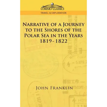 Narrative of a Journey to the Shores of the Polar Sea in the Years 1819-1822