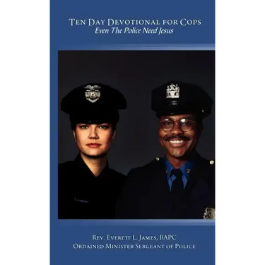 Ten Day Devotional for Cops: Even The Police Need Jesus