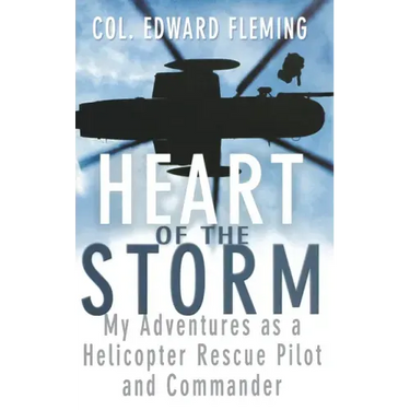 Heart of the Storm: My Adventures as a Helicopter Rescue Pilot and Commander