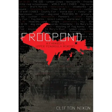 Frogpond: A Farmboy's Upper Peninsula Memoirs