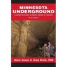 Minnesota Underground: A Guide to Caves & Karst, Mines & Tunnels (Second edition)