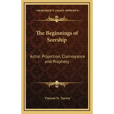 The Beginnings of Seership: Astral Projection, Clairvoyance and Prophecy