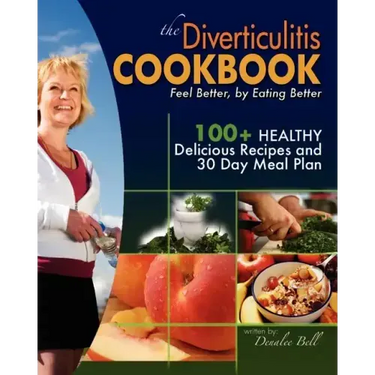 The Diverticulitis Cookbook: Feel Better, by Eating Better: 30 Day Meal Plan and Recipes