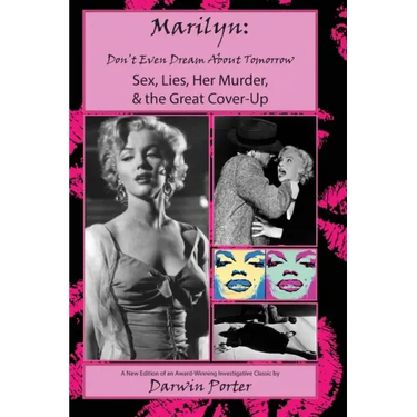 MARILYN, Don't Even Dream About Tomorrow: Sex, Lies, Her Murder, and the Great Cover-Up