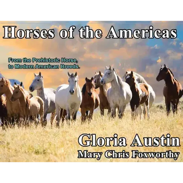 Horses of the Americas: From the prehistoric horse to modern American breeds.