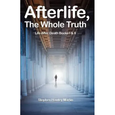 Afterlife, The Whole Truth: Life After Death Books I & II