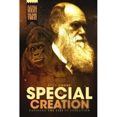 A Special Creation: The Witness of Creation Series Volume Three