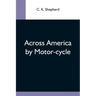 Across America By Motor-Cycle